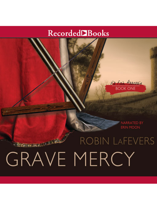 Title details for Grave Mercy by Robin LaFevers - Available